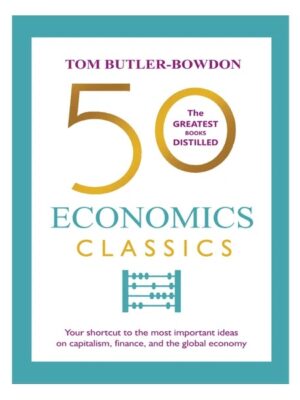 50 Economics Classics by Tom Butler-Bowdon